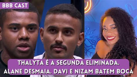 Bbb Cast Thalyta A Segunda Eliminada Alane Desmaia Davi E Nizam