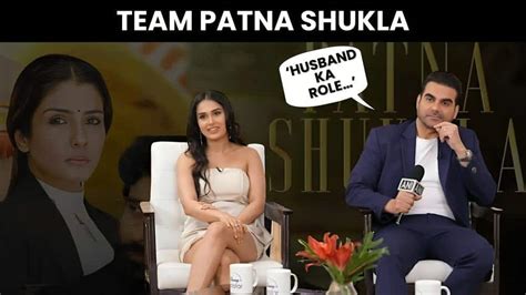 Patna Shukla Arbaaz Khan On Working With Raveena Tandon And Anushka