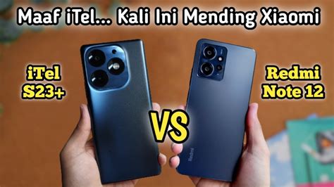 ITel S23 Plus Vs Redmi Note 12 Harga Sama 1 9 Jutaan Mana Yang Terbaik