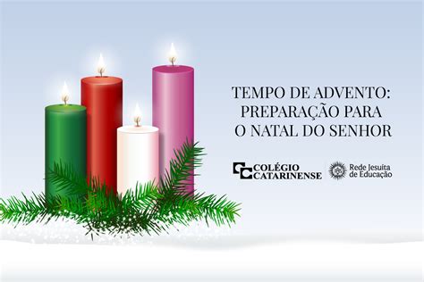 TEMPO DE ADVENTO PREPARAÇÃO PARA O NATAL DO SENHOR Colégio Catarinense