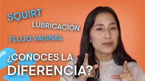 EYACULACIÓN FEMENINA FLUJO VAGINAL Y LUBRICACIÓN VAGINAL Conoce qué