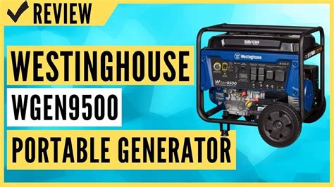 Westinghouse Outdoor Power Equipment Wgen9500 Heavy Duty Portable Generator Review Youtube