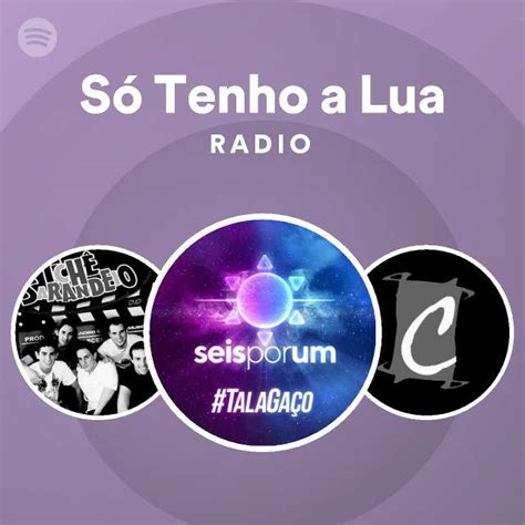 Só Tenho a Lua Radio playlist by Spotify Spotify