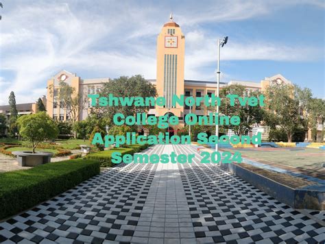 Tshwane North Tvet College Online Application Second Semester 2024