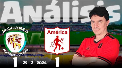 An Lisis Jaguares Vs Am Rica Fecha Liga Betplay Dimayor