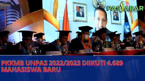 PKKMB Unpas 2022 2023 Diikuti 4 689 Mahasiswa Baru YouTube