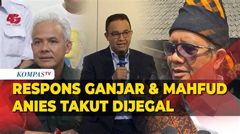 Video Ganjar Hingga Mahfud Md Respons Pernyataan Anies Takut Dijegal