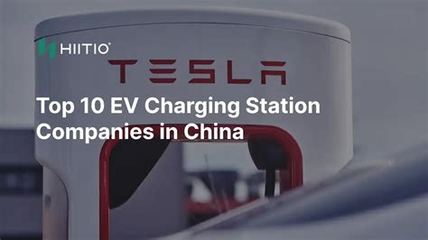 Top 10 Ev Charging Station Companies In China 2024 Updated Hiitio