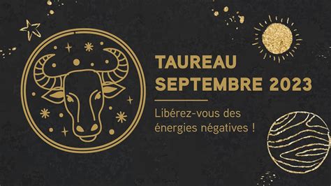 TAUREAU SEPTEMBRE 2023 Libérez vous des énergies négatives YouTube