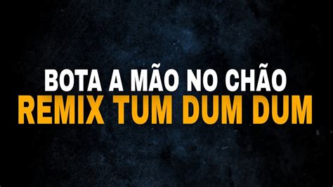 BOTA A MÃO NO CHÃO O FOPI VAI TE DAR CATUCADÃO REMIX TUM DUM DUM DJ