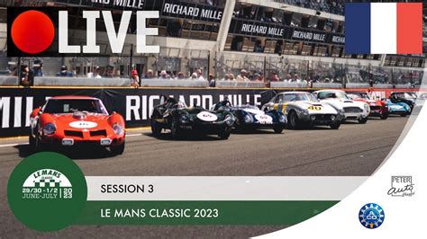 REPLAY Le Mans Classic édition du centenaire Session 3 YouTube