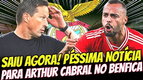 Saiu Agora Not Cia P Ssima Para Arthur Cabral No Benfica Not Cias