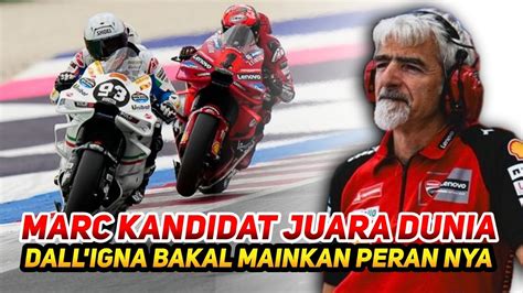 Marc Marquez Kandidat Juara Dall Igna Bakal Mainkan Peran Nya Kuatkan