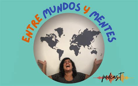 Entre Mundos y Mentes Podcast Gabriela Encina Psicóloga Online