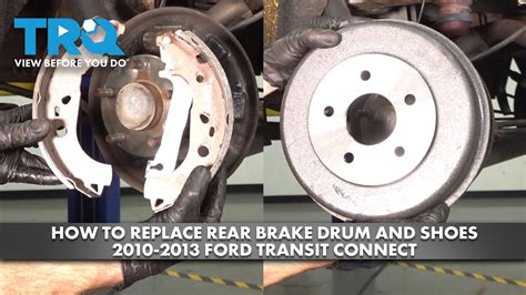 How To Replace Rear Brake Drum And Shoes 2010 2013 Ford Transit Connect