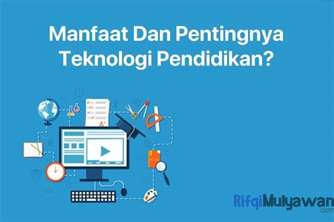 Manfaat Dan Alasan Pentingnya Teknologi Dalam Bidang Pendidikan