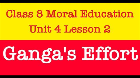 Class 8 Moral Education Unit 4 Lesson 2 Ganga S Effort Grade 8 Moral Education Class 8 Moral