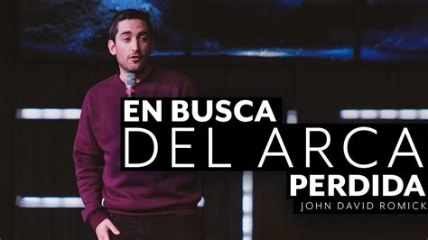 En Busca Del Arca Perdida IGLECO John David Romick YoSoyIGLECO