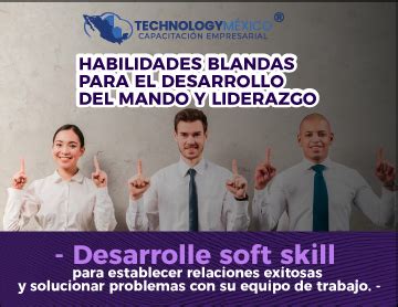 Habilidades Blandas Para El Desarrollo Del Mando Y Liderazgo