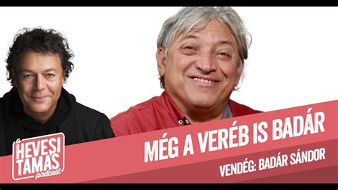 MÉG A VERÉB IS BADÁR Badár Sándor Hevesi Tamás Podcast 5 adás