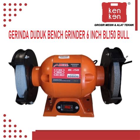 Jual GERINDA DUDUK 6INCH BENCH GRINDER 6 INCH BL150 BULL Shopee Indonesia