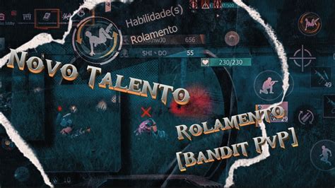 Testando Novo Talento Rolamento Bandit PvP Last Island Of