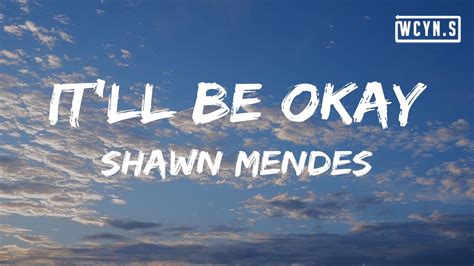 Shawn Mendes Itll Be Okay Lyrics Youtube