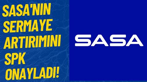 SASA NIN SERMAYE ARTIRIMINI SPK ONAYLADI İşte Detaylar YouTube