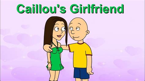 Caillou Gets Ungrounded Caillous Girlfriend Youtube