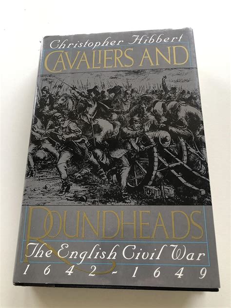 Cavaliers And Roundheads The English Civil War 1642 1649 Hibbert