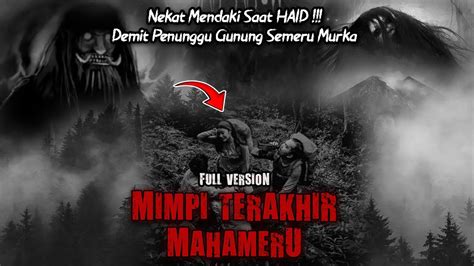 Full Version Mimpi Terakhir Mahameru Nekat Mendaki Saat Haid