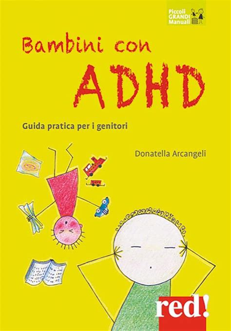 Bambini Con Adhd Guida Pratica Per I Genitori Donatella Arcangeli