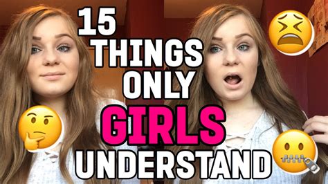 15 Things Only Girls Understand Officiallylucy Youtube