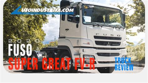 Truck Review 2020 Fuso Super Great Fv R 6x4 12l Td 12 Amt Youtube