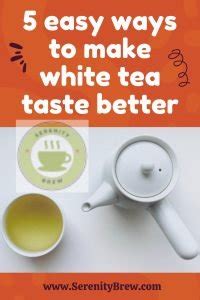 5 easy ways to make white tea taste better - Serenity Brew