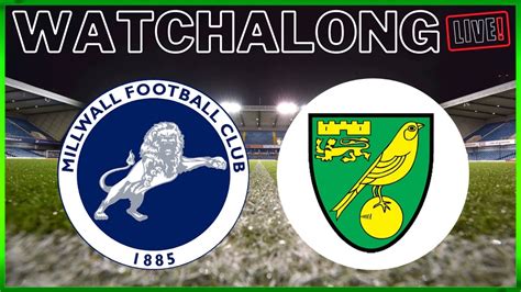 Live Stream Watchalong Millwall V Norwich City Millwall Norwichcity