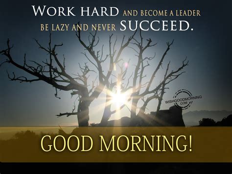 Work Hard And Become A Leader Good Morning Pictures