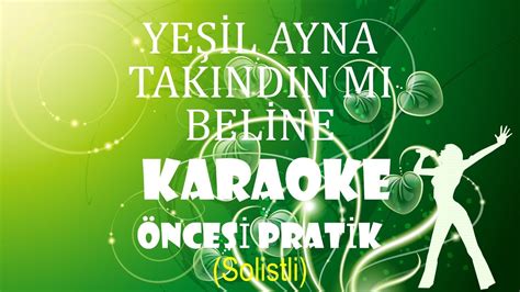 Yeşil Ayna Takındın Mı Beline Karaoke Öncesi Pratik Solistli Youtube