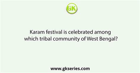 Karam Festival Is Celebrated Among Which Tribal Community Of West Bengal