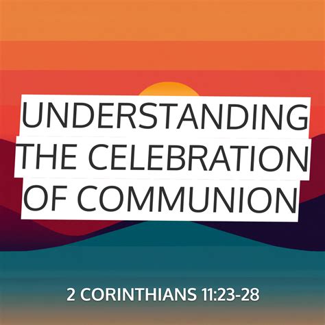 Understanding the Celebration of Communion Sermon by SermonCentral, 2 Corinthians 11:23-28 ...