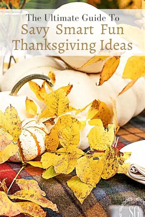 Easy Savvy And Fun Thanksgiving Ideas The Ultimate Guide Stonegable