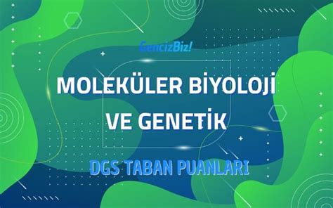 Dgs Molek Ler Biyoloji Ve Genetik Taban Puanlar Gencizbiz