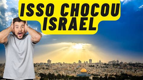 Aconteceu Em Israel E Isso É Grave Youtube