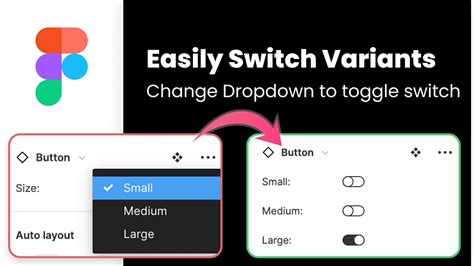 Easily Switch Figma Variants With A Toggle Change Dropdown To A