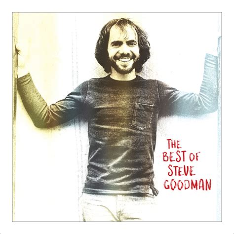 Steve Goodman — The Best Of Steve Goodman – Omnivore Recordings