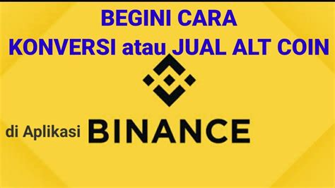 Cara Jual Konversi Alt Coin Ke Usdt Di Aplikasi Binance Youtube