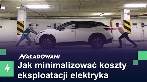 Jak Minimalizowa Koszty Eksploatacji Samochodu Elektrycznego Youtube