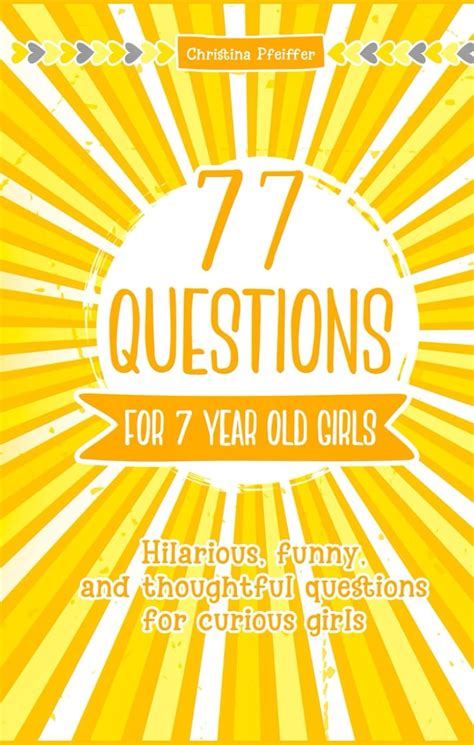 77 Questions For 7 Year Old Girls Hilarious Funny And Thoughtful