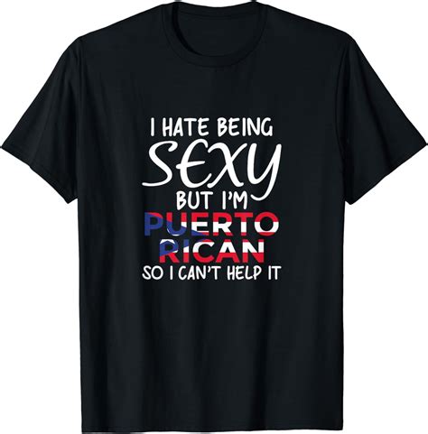 Being Sexy Puerto Rican Funny Puerto Rico T Shirt