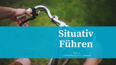 Situativ F Hren F Hrungsstil Lenken Wildenmann Blog